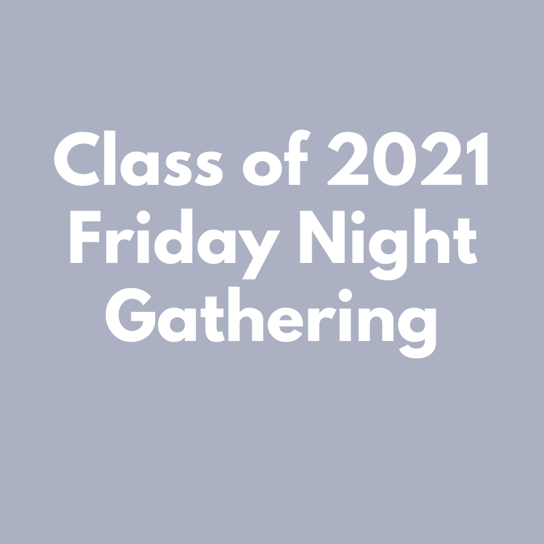 Class of 2021 Friday Night Gathering